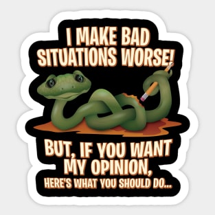 I make bad situations worse - Sarcastic Humor Graphic Sticker